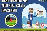 How to Choose the Right Location for Your Real Estate Investment