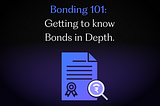 Bonding 101: Getting to know Bonds in Depth.
