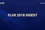 FLUX 2018 digest