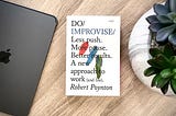 Book Summary — Do Improvise by Robert Poynton