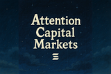 The Attention Capital Markets Thesis