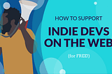 How to Support Indie Creators on the Web (for FREE)