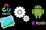 🚀 Adding OpenCV to Your Kotlin Android Project: A Comprehensive Step-by-Step Guide 📸