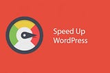 7 Quick Tips to Speed Up WordPress Performance