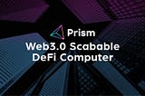 What is Prism: a Detailed Introduction to Our Parachain