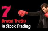 Here are 7 Brutal Truths About Stock Market Trading That Newbies Should Know