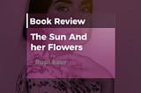 The Sun and Her Flowers by Rapi Kaur Book Review — Emmanuella
