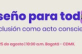 Diseño para todos: la inclusión como acto consciente
