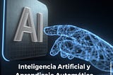 Inteligencia Artificial y Aprendizaje Automático