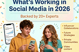 What’s Working in Social Media in 2026 — Backed by 20+ Experts