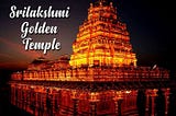 Srilakshmi Golden Temple