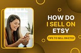 Crafting Success: How Do I Sell on Etsy? 10 Expert Tips Revealed