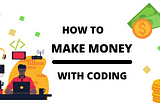 How to make Money with Coding