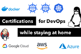 Certifications for DevOps Engineers (while staying at home)