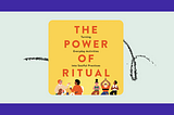 5 Minute Book Review: The Power of Ritual