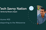 Tech Savvy Nation #2 Teleporting to the Metaverse
