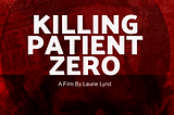 Killing Patient Zero — A Movie Review