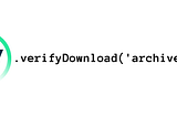 Cypress: How to verify that file is downloaded with cy-verify-downloads