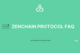 Zenchain Protocol FAQ