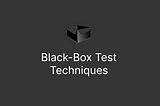Black-Box Test Techniques