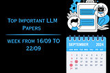 Important LLMs Papers for the Week from 16/09 to 22/09