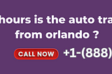 How many hours is the auto train to florida from orlando