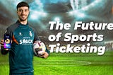 The Future of Ticketing: How Digital Solutions are Changing the Sports Business