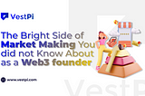 The Bright Side of Market Making You did not Know as a web3 founder