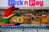 South Africa’s Largest Grocery Retailer Adds Cryptocurrency Payment Options