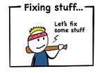 #Fixing Stuff Around Yourself