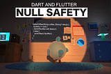 🎯Basics of Null Safety — Flutter & Dart