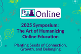 Don’t Miss The FSW Online Symposium: The Art of Humanizing Online Education
