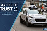 It’s Still About Trust: Ford Updates Safety Assessment as It Nears Launch of Self-Driving Business