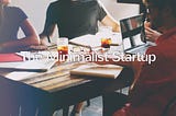 The Minimalist Startup