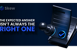 The Expected Answer Isn’t Always the Right One