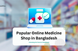 10 Popular Online Medicine Shops in Bangladesh