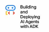 Building and Deploying AI Agents in Minutes with Google’s ADK — Part 1