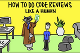 Imagem mostrando um cachorro e um gato, um em cima do outro, com um sobretudo para esconder que são animais, mostrando um papel para um humano e o texto how to do code reviews like a human