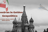 RussIran in Golden Geopolitics
