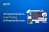 Load Testing in Financial Services: A Quick Start Guide