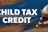 The Child Tax Credit: Everything You Need to Know