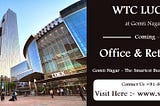 World Trade Center-The Most Enviable Business Location-Gomti Nagar, Lucknow
