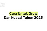 Cara Untuk Grow Dan Kuasai Tahun 2025