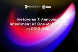 MetaverseX Announces Investment of One Million Dollars in DGG Guild