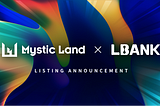 [상장공지] 미스틱랜드 토큰(MysticLand Token), 글로벌 거래소 LBANK 첫 상장