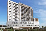 Why You Should Buy an Apartment in Verdana Residences