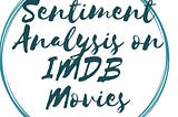 NLP - SENTIMENT ANALYSIS ON IMDB MOVIE DATASET