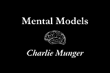 Using Mental Models to Understand the World | Charlie Munger