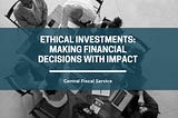 Ethical Investments: Making Financial Decisions with Impact
