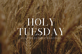 Holy Week Readings: Holy Tuesday